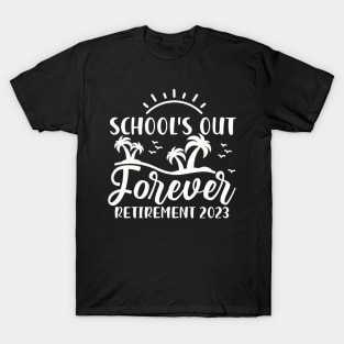 School's Out Forever Retired Teacher T-Shirt